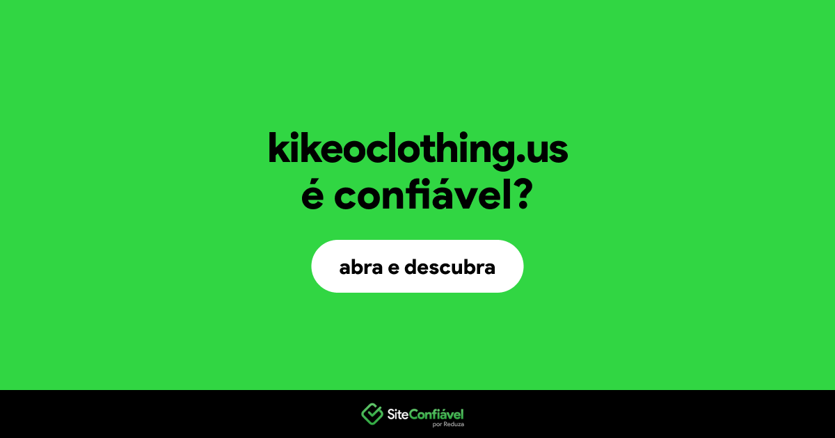 O site kikeoclothing.us é confiável?