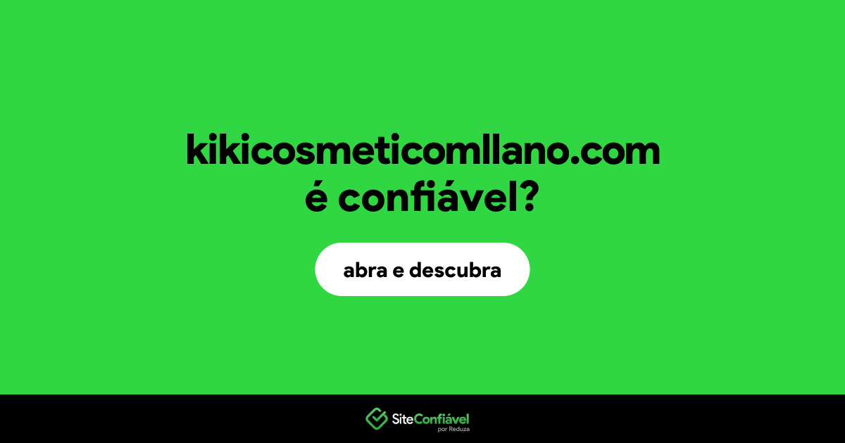 O site kikicosmeticomllano.com é confiável?