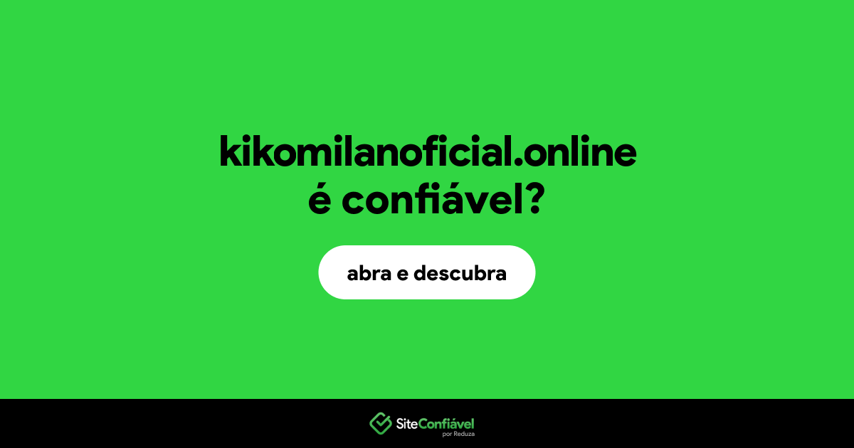 O site kikomilanoficial.online é confiável?