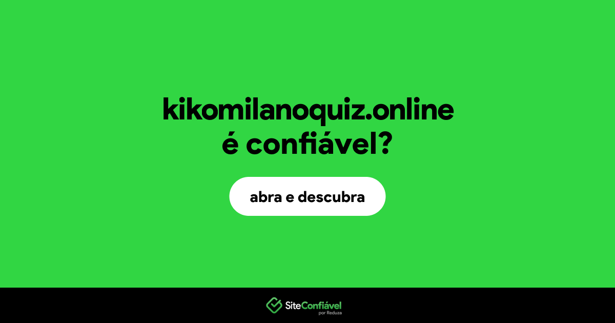 O site kikomilanoquiz.online é confiável?