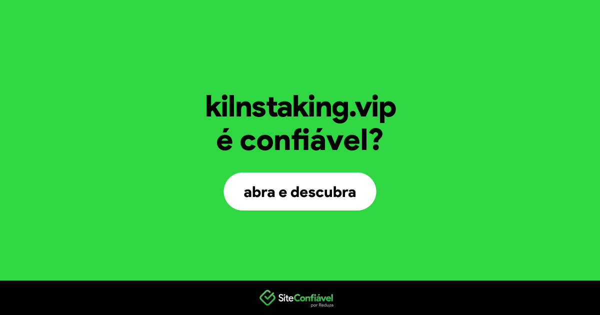 O site kilnstaking.vip é confiável?