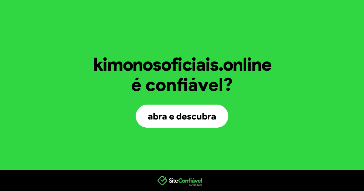 O site kimonosoficiais.online é confiável?