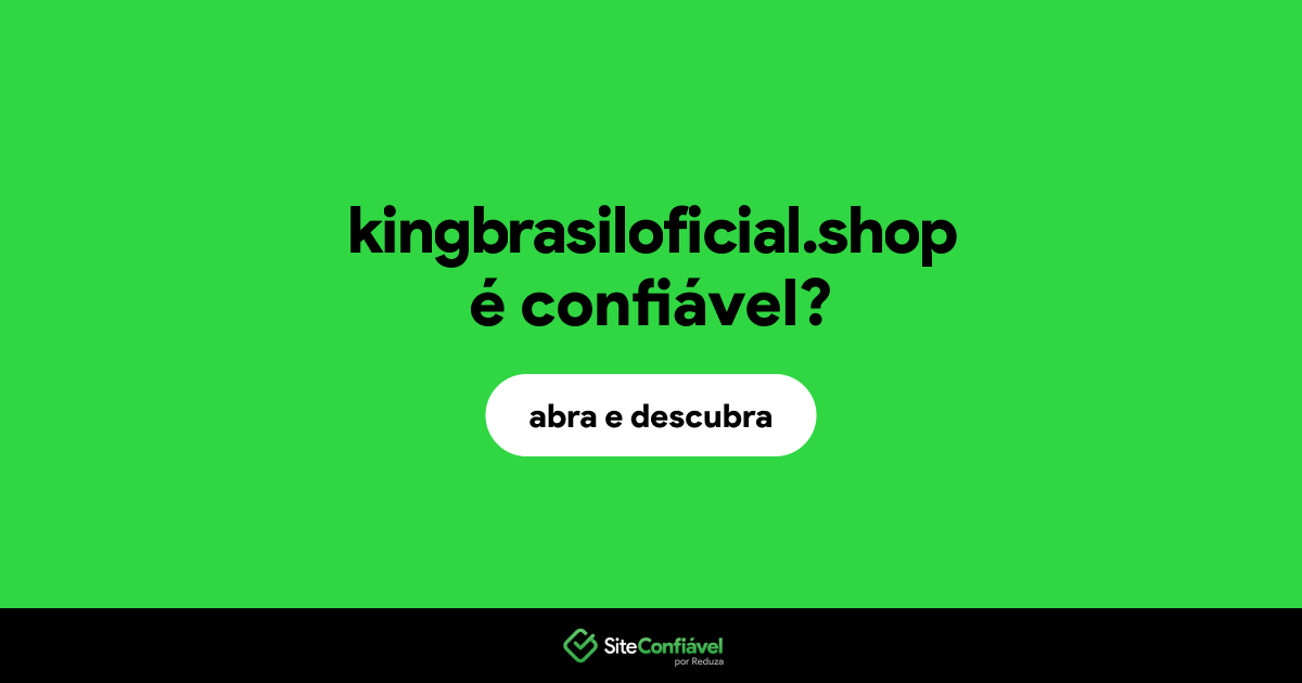 O site kingbrasiloficial.shop é confiável?