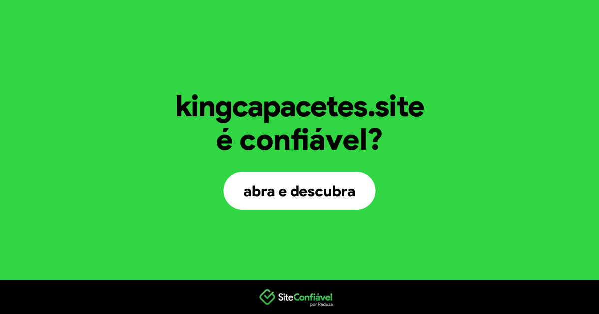 O site kingcapacetes.site é confiável?