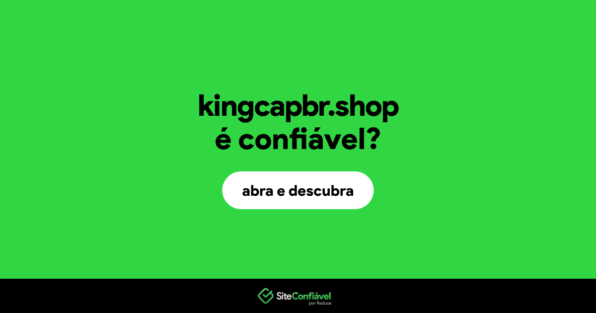 O site kingcapbr.shop é confiável?