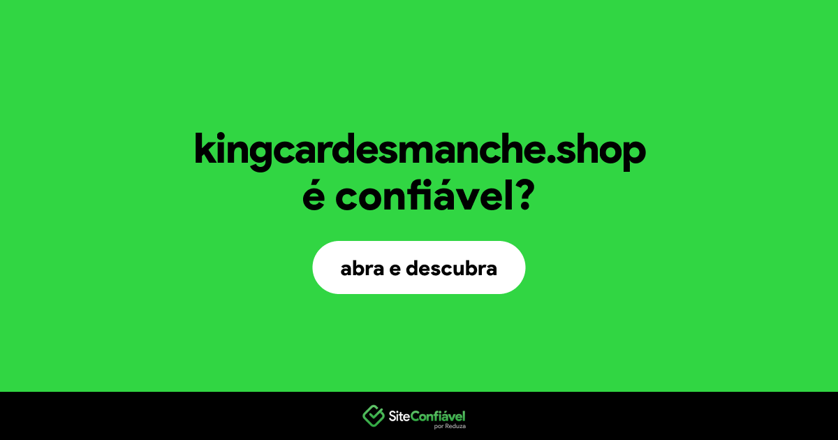 O site kingcardesmanche.shop é confiável?