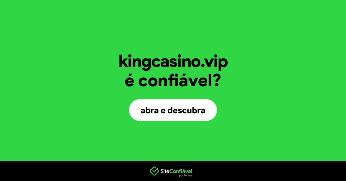 O site kingcasino.vip é confiável?