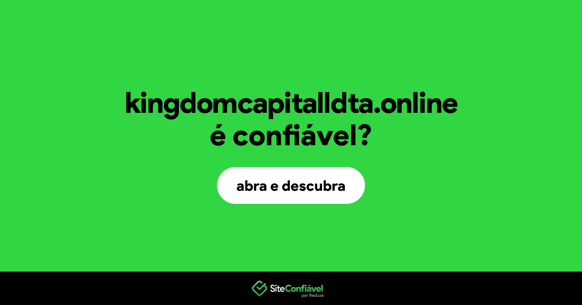 O site kingdomcapitalldta.online é confiável?