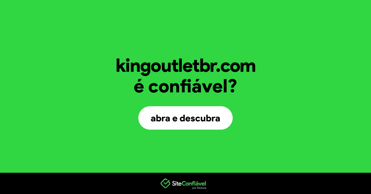 O site kingoutletbr.com é confiável?