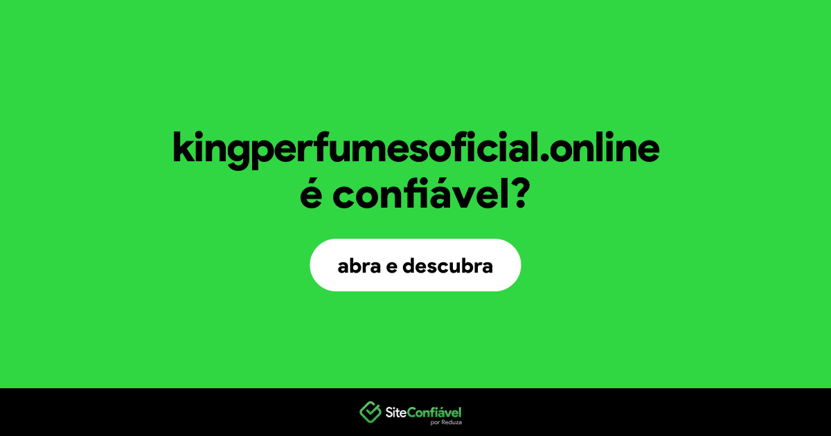 O site kingperfumesoficial.online é confiável?