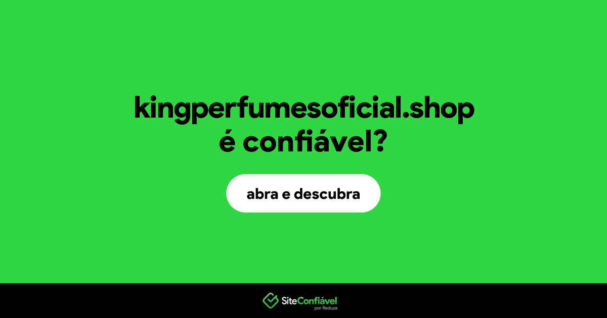 O site kingperfumesoficial.shop é confiável?