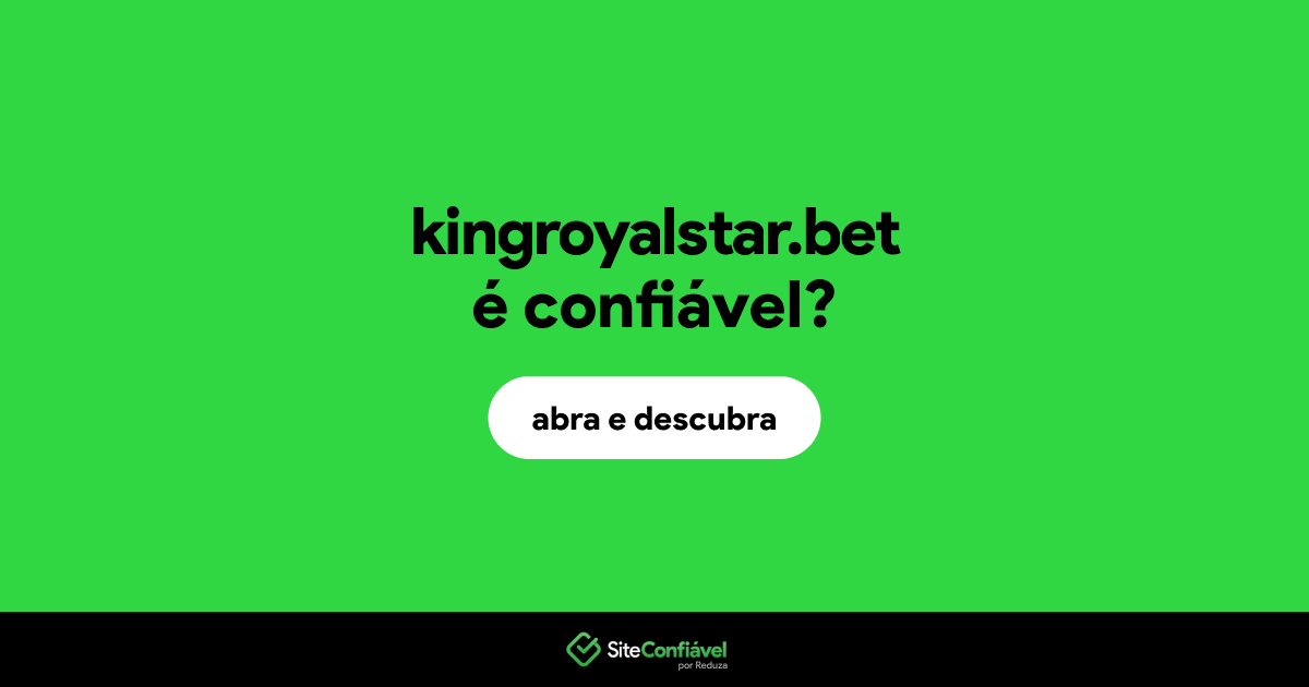 O site kingroyalstar.bet é confiável?