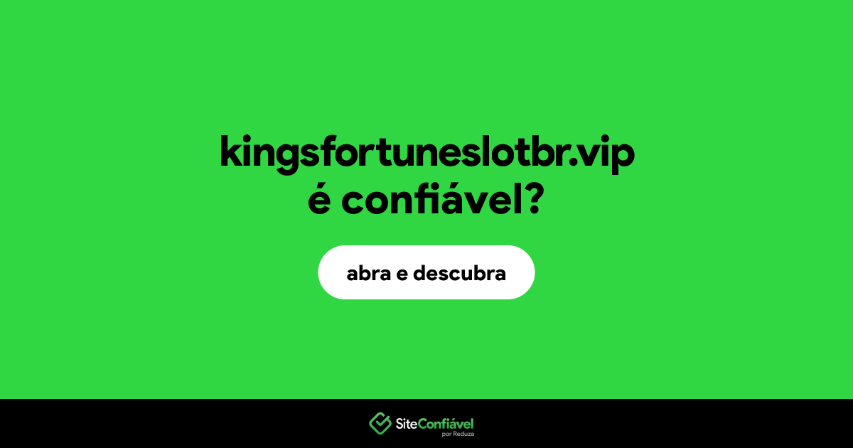 O site kingsfortuneslotbr.vip é confiável?