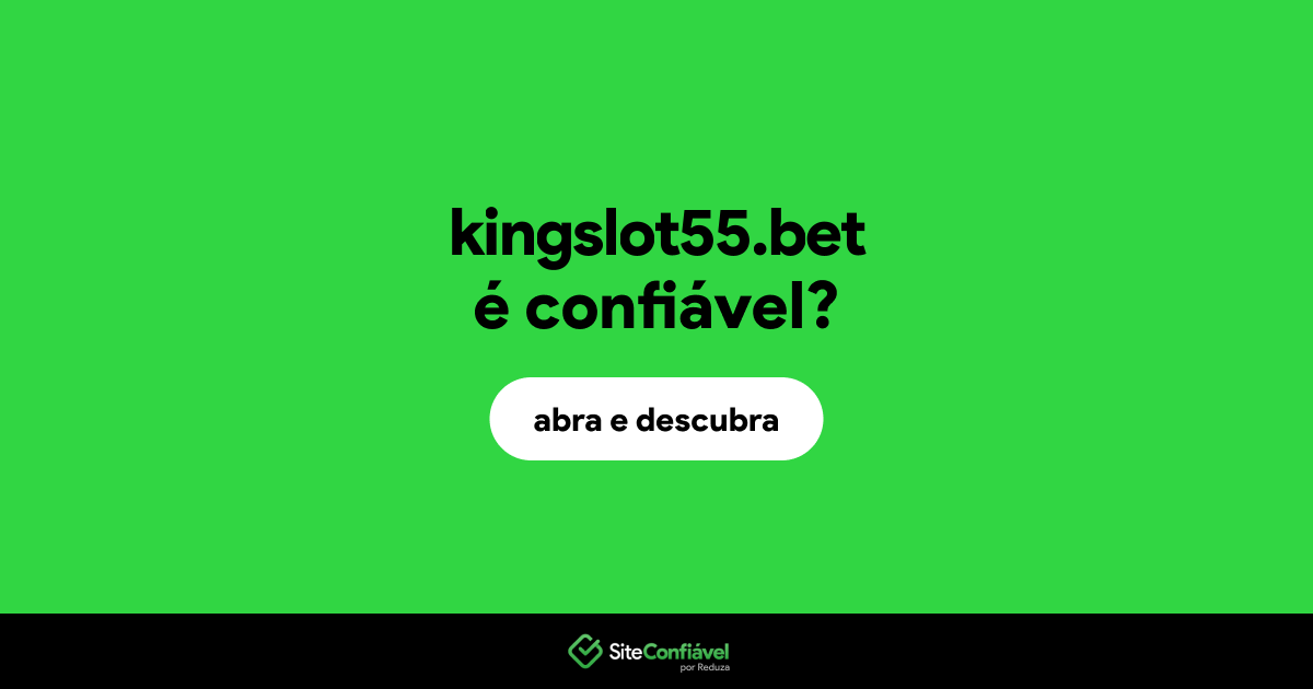 O site kingslot55.bet é confiável?