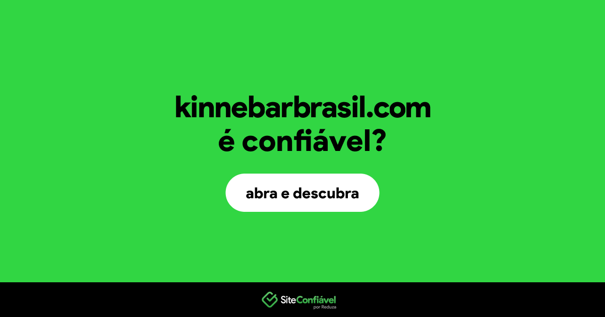 O site kinnebarbrasil.com é confiável?