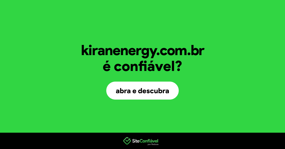 O site kiranenergy.com.br é confiável?