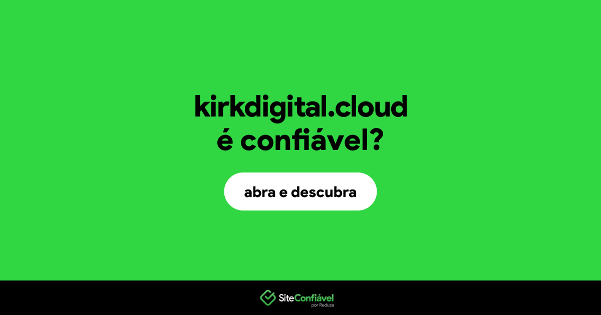 O site kirkdigital.cloud é confiável?