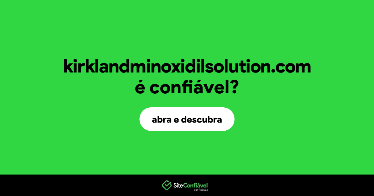 O site kirklandminoxidilsolution.com é confiável?