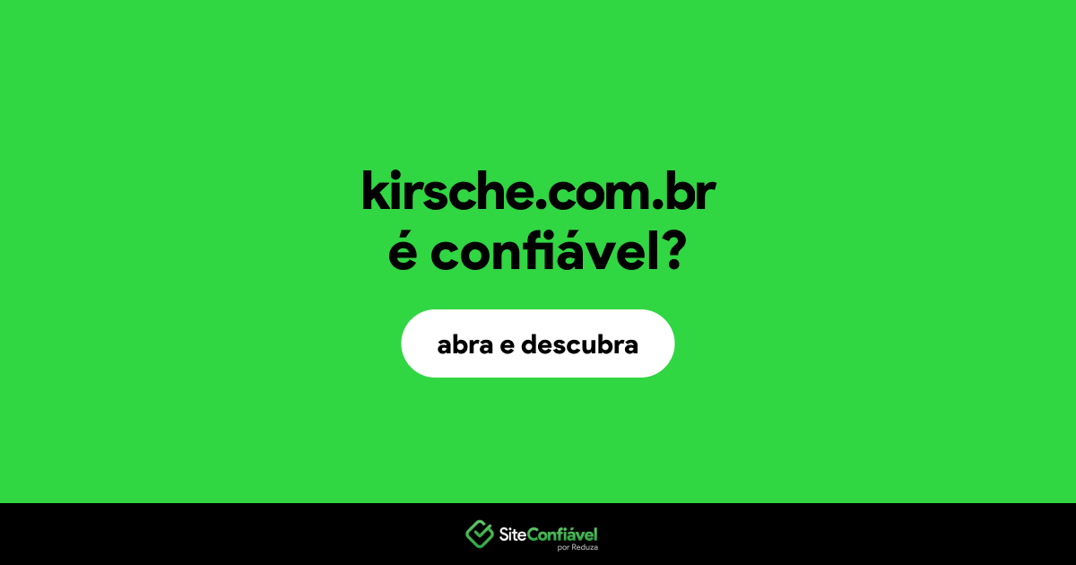 O site kirsche.com.br é confiável?