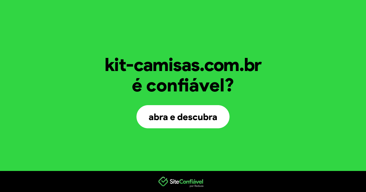 O site kit-camisas.com.br é confiável?