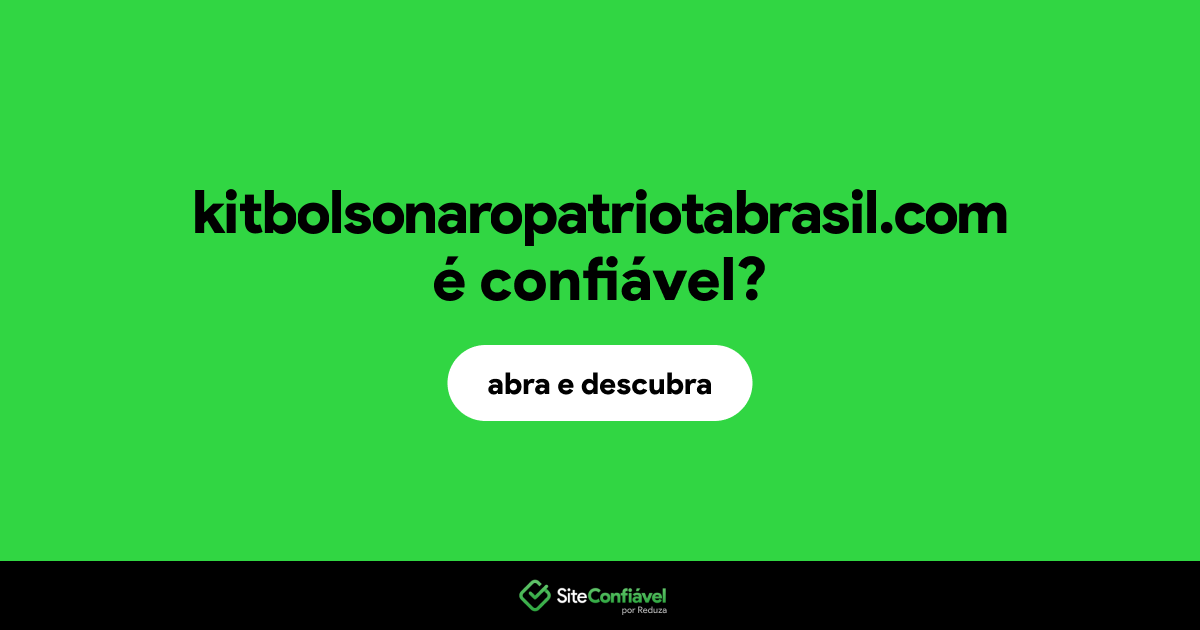 O site kitbolsonaropatriotabrasil.com é confiável?