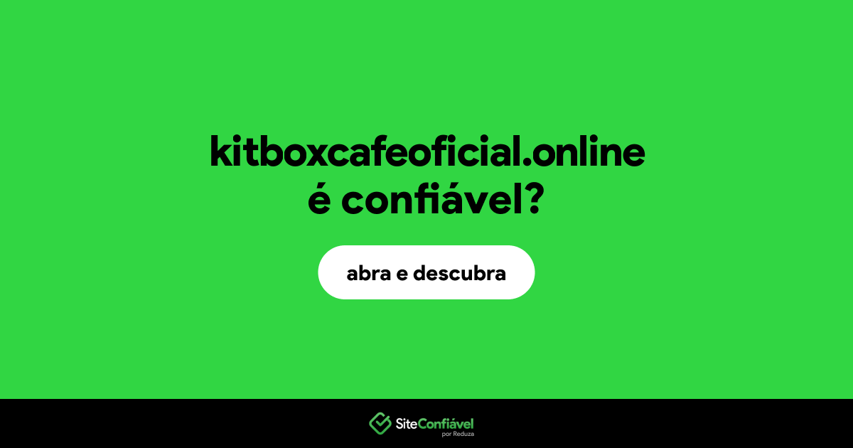 O site kitboxcafeoficial.online é confiável?