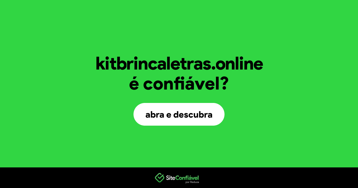 O site kitbrincaletras.online é confiável?