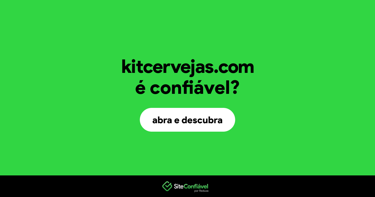 O site kitcervejas.com é confiável?