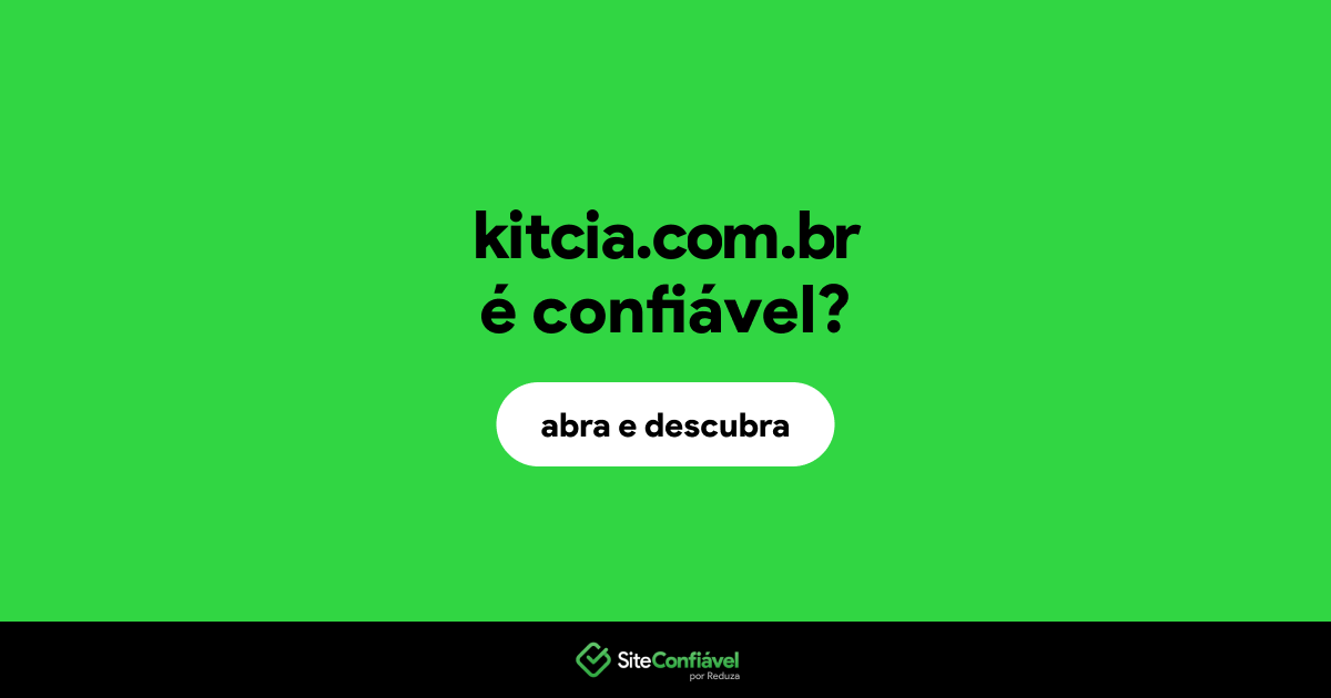 O site kitcia.com.br é confiável?