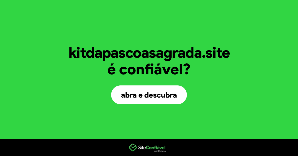 O site kitdapascoasagrada.site é confiável?