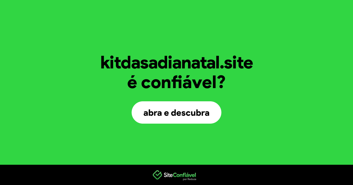 O site kitdasadianatal.site é confiável?