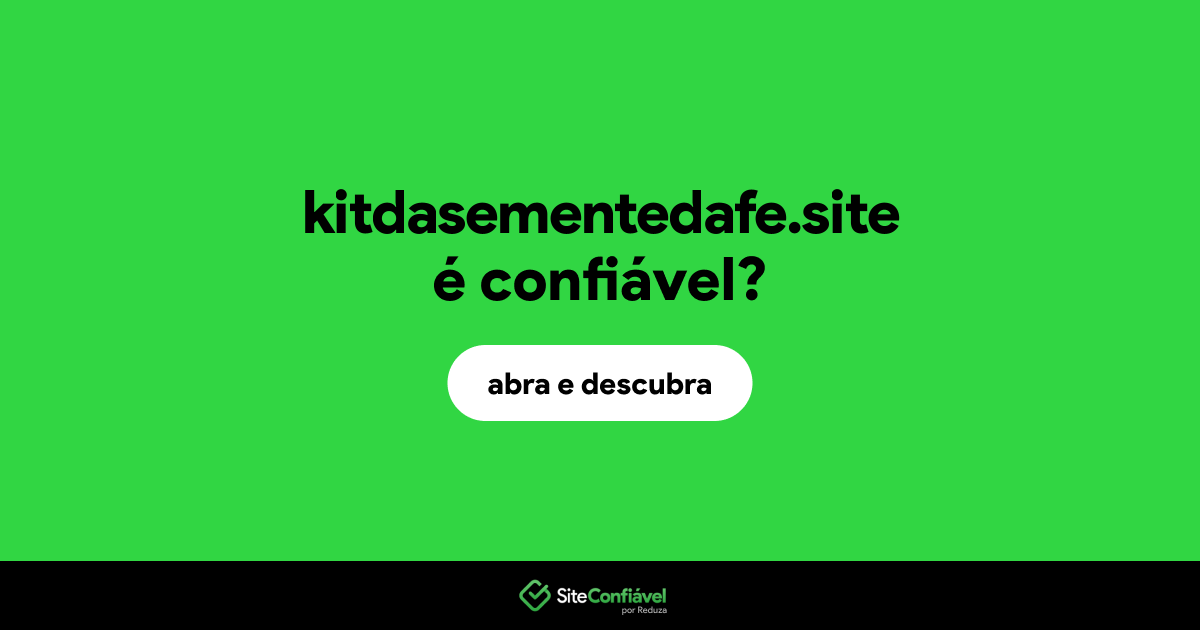 O site kitdasementedafe.site é confiável?