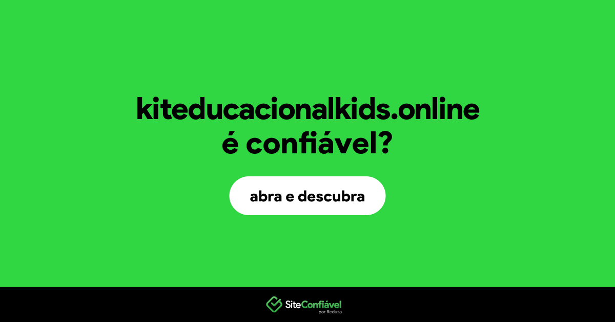 O site kiteducacionalkids.online é confiável?