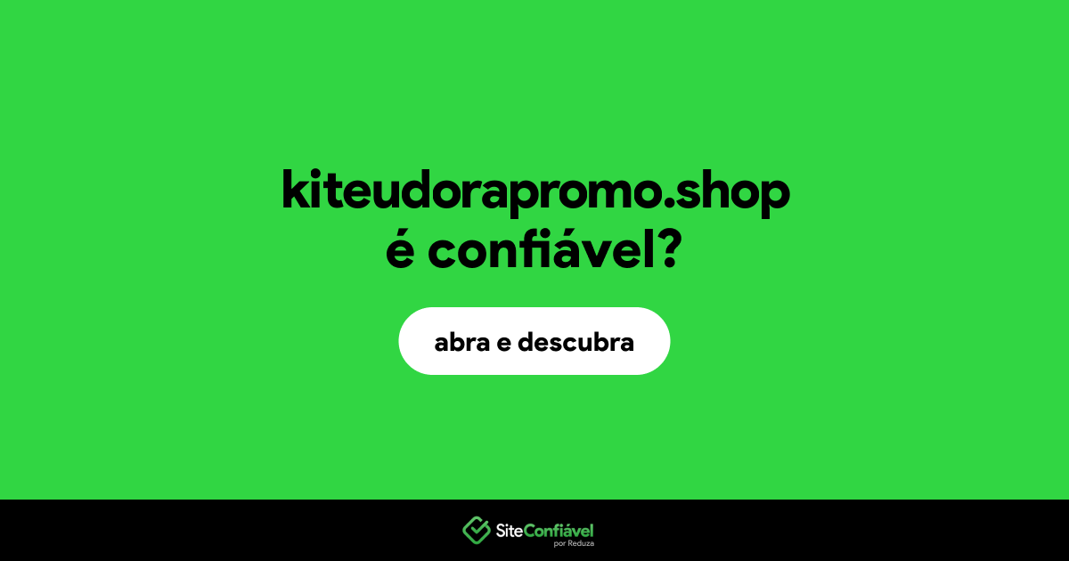 O site kiteudorapromo.shop é confiável?