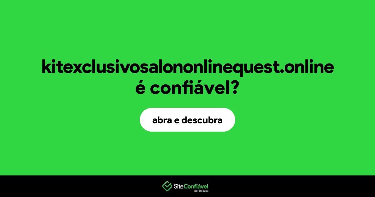 O site kitexclusivosalononlinequest.online é confiável?