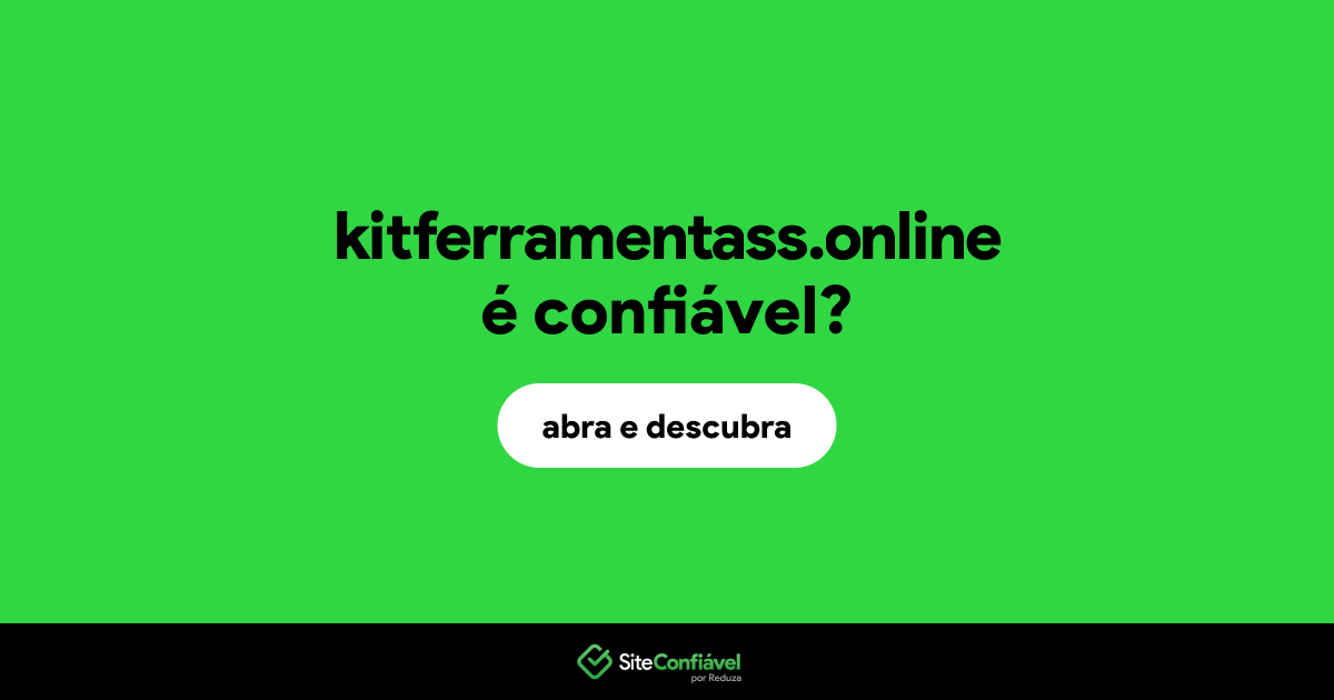 O site kitferramentass.online é confiável?
