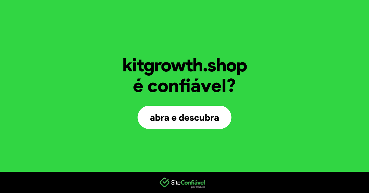 O site kitgrowth.shop é confiável?