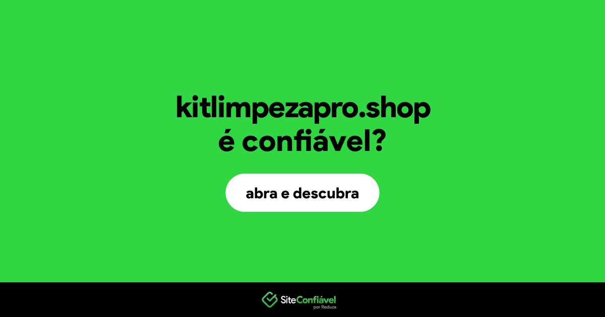 O site kitlimpezapro.shop é confiável?