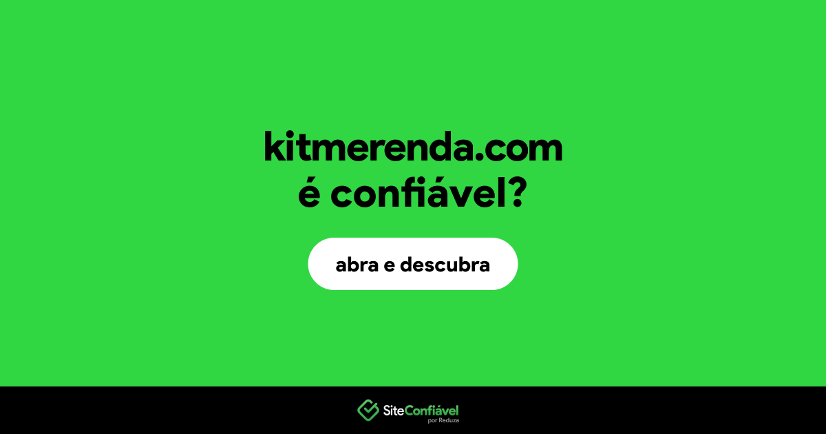 O site kitmerenda.com é confiável?