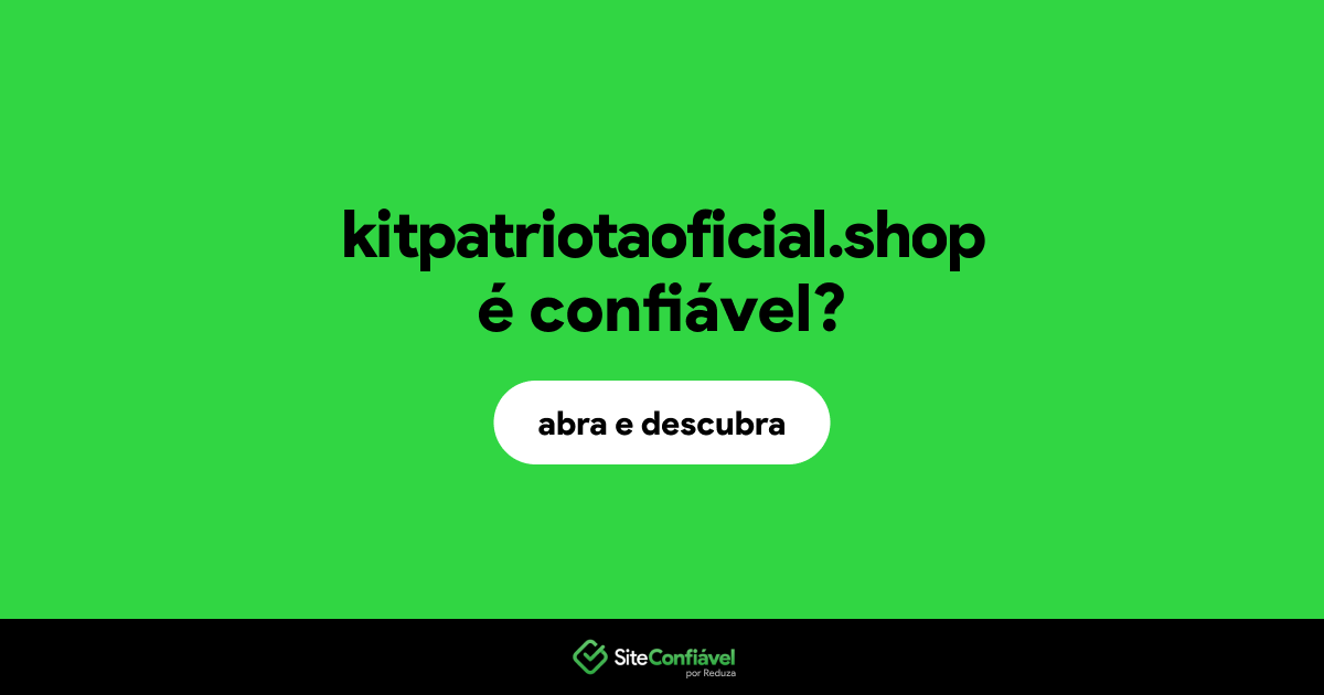 O site kitpatriotaoficial.shop é confiável?