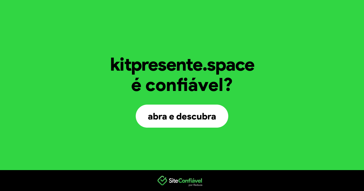 O site kitpresente.space é confiável?