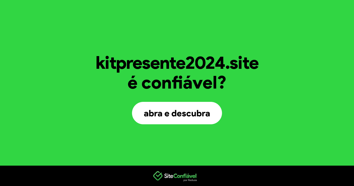 O site kitpresente2024.site é confiável?