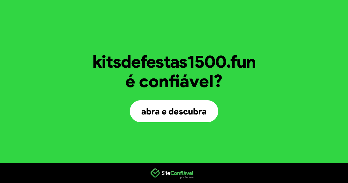O site kitsdefestas1500.fun é confiável?