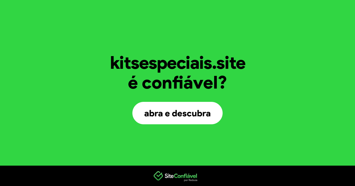 O site kitsespeciais.site é confiável?