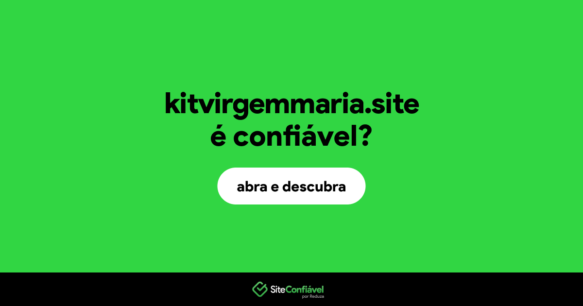 O site kitvirgemmaria.site é confiável?