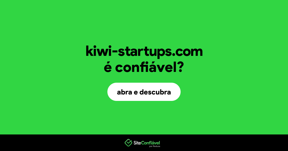 O site kiwi-startups.com é confiável?
