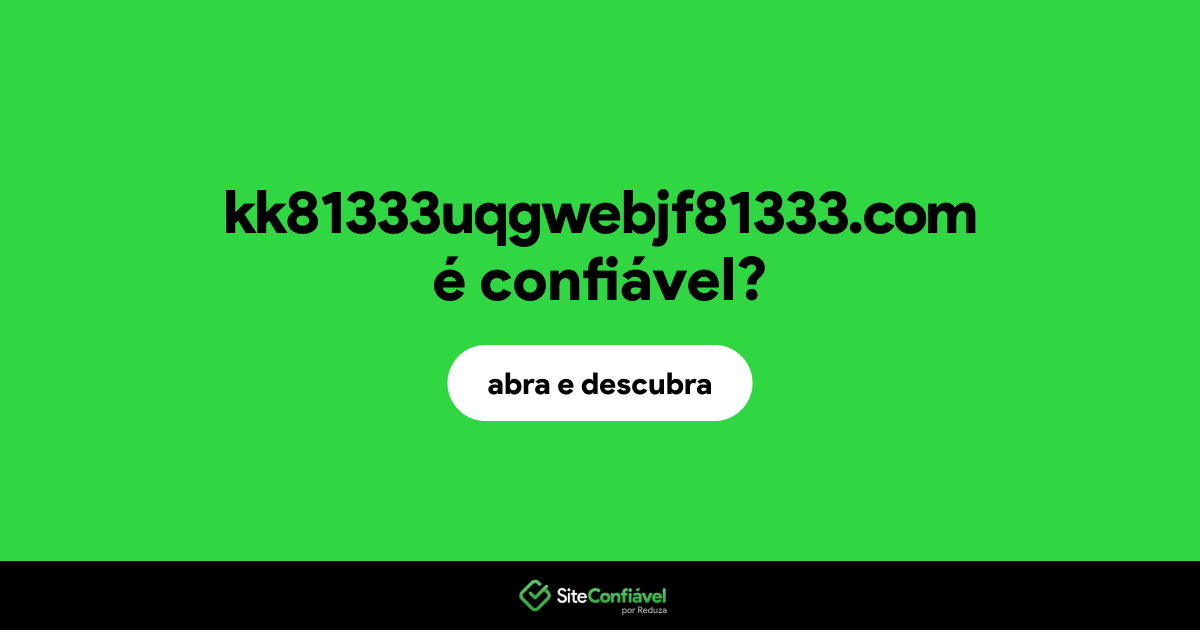 O site kk81333uqgwebjf81333.com é confiável?