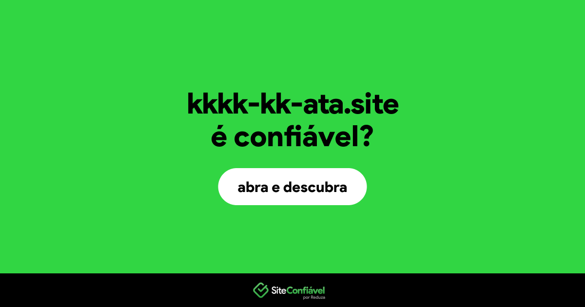 O site kkkk-kk-ata.site é confiável?