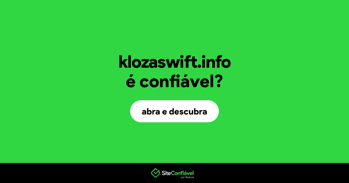 O site klozaswift.info é confiável?