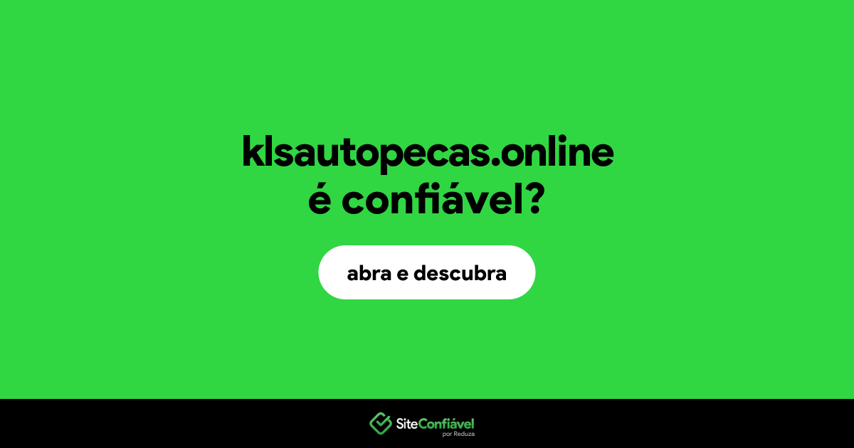 O site klsautopecas.online é confiável?